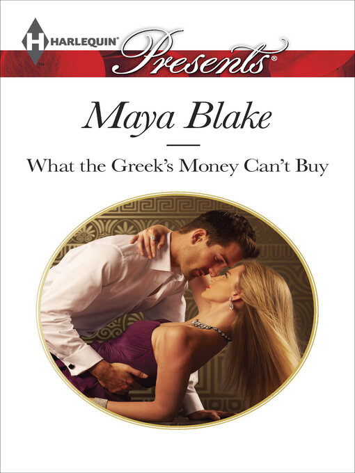 Title details for What the Greek's Money Can't Buy by Maya Blake - Available